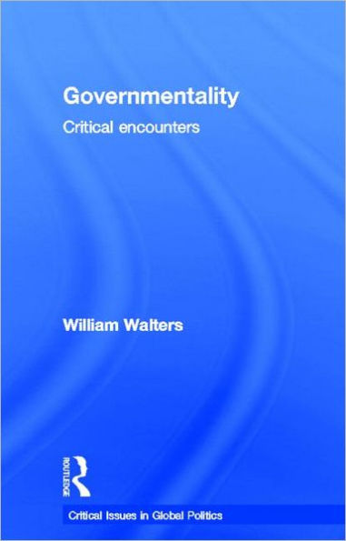 Governmentality: Critical Encounters