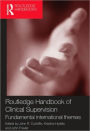 Routledge Handbook of Clinical Supervision: Fundamental International Themes / Edition 1