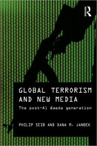 Title: Global Terrorism and New Media: The Post-Al Qaeda Generation / Edition 1, Author: Philip Seib