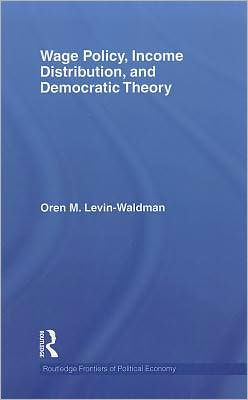 Wage Policy, Income Distribution, and Democratic Theory / Edition 1