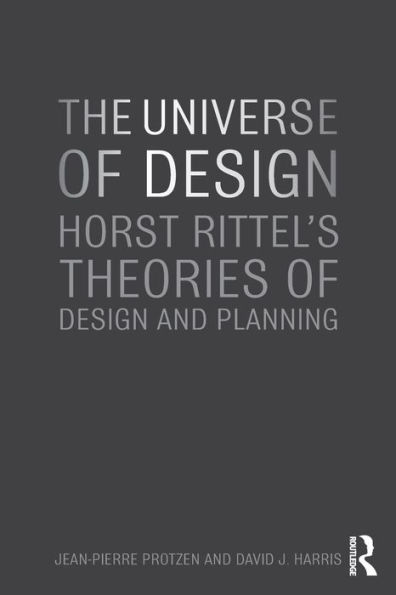 The Universe of Design: Horst Rittel's Theories of Design and Planning / Edition 1