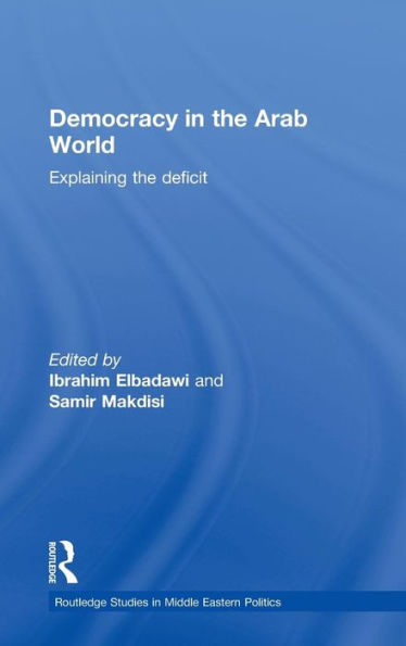 Democracy the Arab World: Explaining Deficit