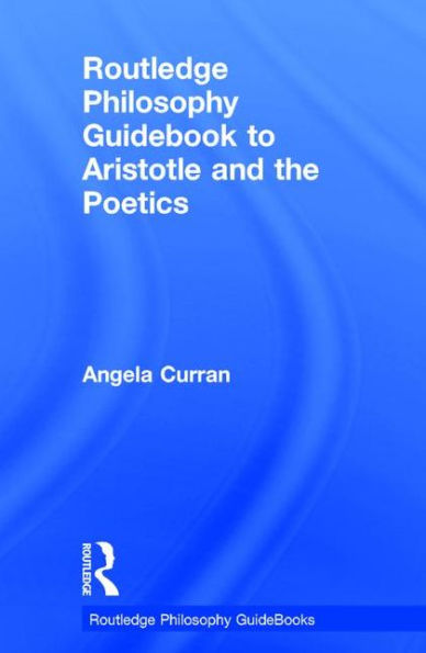 Routledge Philosophy Guidebook to Aristotle and the Poetics / Edition 1