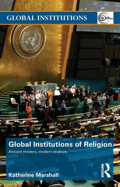 Global Institutions of Religion: Ancient Movers, Modern Shakers