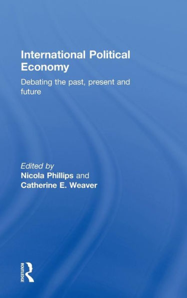 International Political Economy: Debating the Past, Present and Future