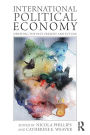 International Political Economy: Debating the Past, Present and Future / Edition 1
