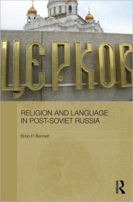 Title: Religion and Language in Post-Soviet Russia, Author: Brian P. Bennett