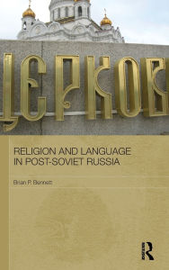 Title: Religion and Language in Post-Soviet Russia, Author: Brian P. Bennett