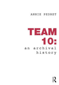 Title: Team 10: An Archival History, Author: Annie Pedret