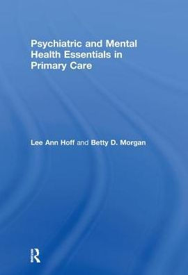 Psychiatric and Mental Health Essentials in Primary Care / Edition 1