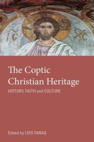 Title: The Coptic Christian Heritage: History, Faith and Culture, Author: Lois M. Farag