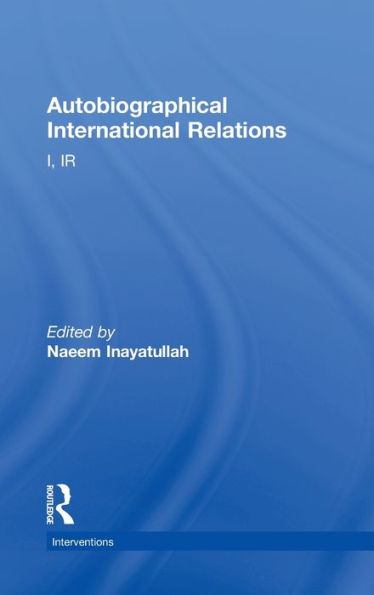 Autobiographical International Relations: I, IR