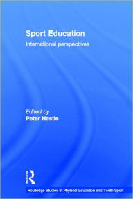 Title: Sport Education: International Perspectives, Author: Peter Hastie