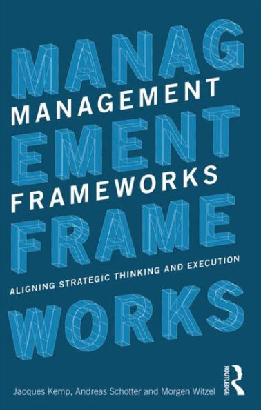 Management Frameworks: Aligning Strategic Thinking and Execution