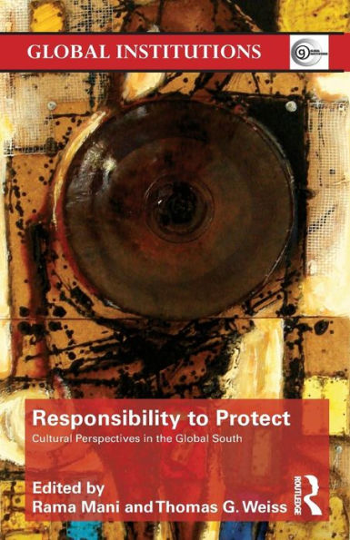 Responsibility to Protect: Cultural Perspectives in the Global South / Edition 1