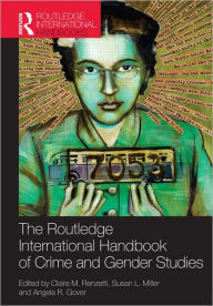 Title: Routledge International Handbook of Crime and Gender Studies / Edition 1, Author: Claire Renzetti