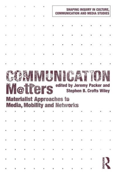 Communication Matters: Materialist Approaches to Media, Mobility and Networks