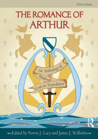 Title: The Romance of Arthur: An Anthology of Medieval Texts in Translation / Edition 3, Author: Norris Lacy