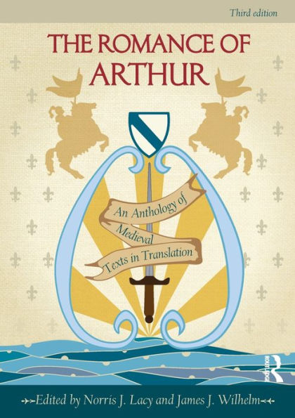 The Romance of Arthur: An Anthology of Medieval Texts in Translation / Edition 3
