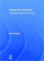 Living Over the Store: Architecture and Local Urban Life