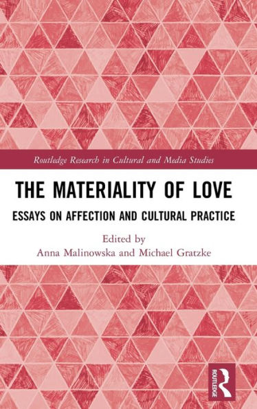 The Materiality of Love: Essays on Affection and Cultural Practice / Edition 1