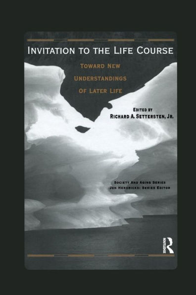 Invitation to the Life Course: Towards new understandings of later life / Edition 1