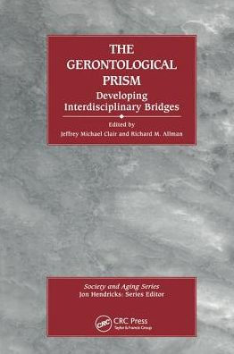 The Gerontological Prism: Developing Interdisciplinary Bridges