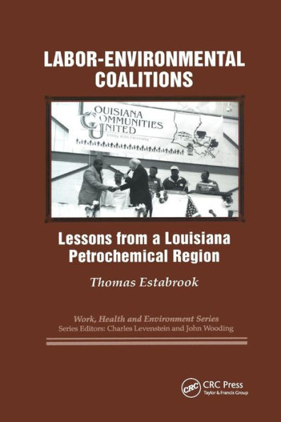 Labor-environmental Coalitions: Lessons from a Louisiana Petrochemical Region / Edition 1