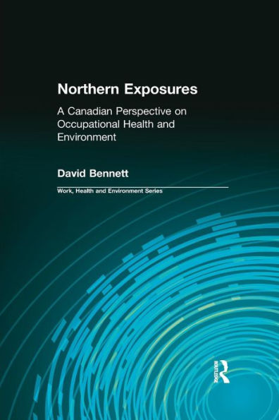 Northern Exposures: A Canadian Perspective on Occupational Health and Environment / Edition 1