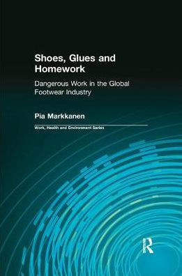 Shoes, Glues and Homework: Dangerous Work the Global Footwear Industry