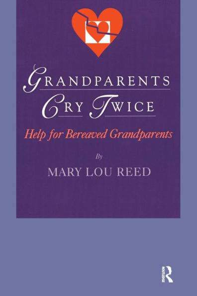 Grandparents Cry Twice: Help for Bereaved Grandparents / Edition 1