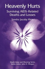 Title: Heavenly Hurts: Surviving AIDS-related Deaths and Losses, Author: Sandra Jacoby Klein