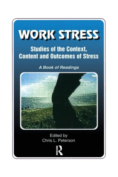 Work Stress: Studies of the Context, Content and Outcomes of Stress: A Book of Readings / Edition 1