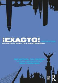 Title: ¡Exacto!: A Practical Guide to Spanish Grammar / Edition 3, Author: Ane Ortega
