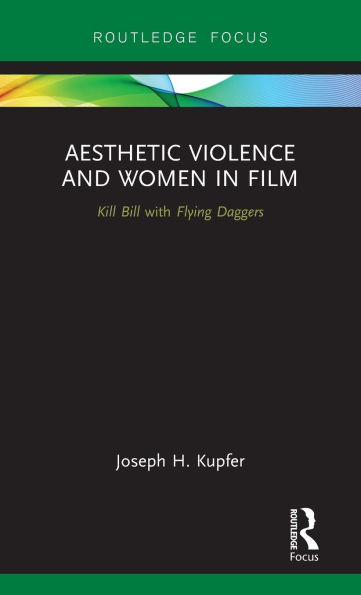 Aesthetic Violence and Women in Film: Kill Bill with Flying Daggers