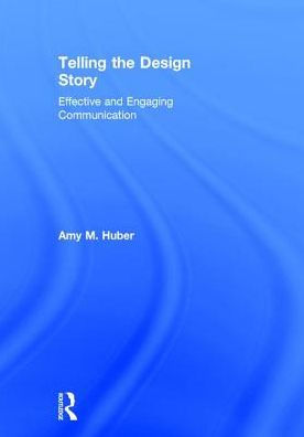 Telling the Design Story: Effective and Engaging Communication