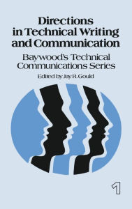 Title: Directions in Technical Writing and Communication / Edition 1, Author: Jay Gould