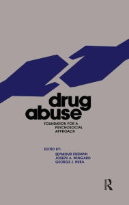 Title: Drug Abuse: Foundation for a Psychosocial Approach / Edition 1, Author: Seymour Eiseman