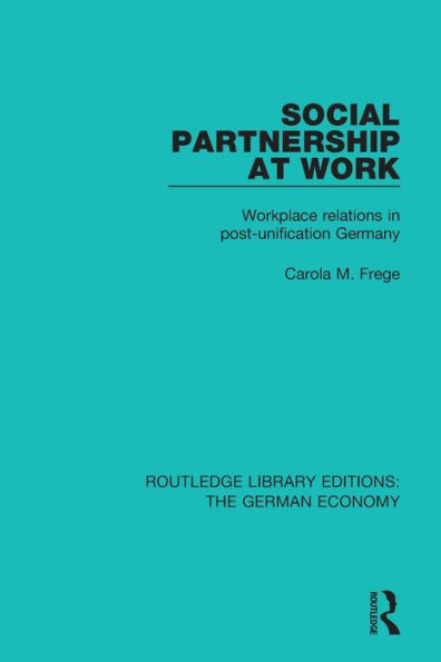 Social Partnership at Work: Workplace Relations Post-Unification Germany