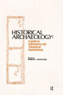 Historical Archaeology: A Guide to Substantive and Theoretical Contributions / Edition 1