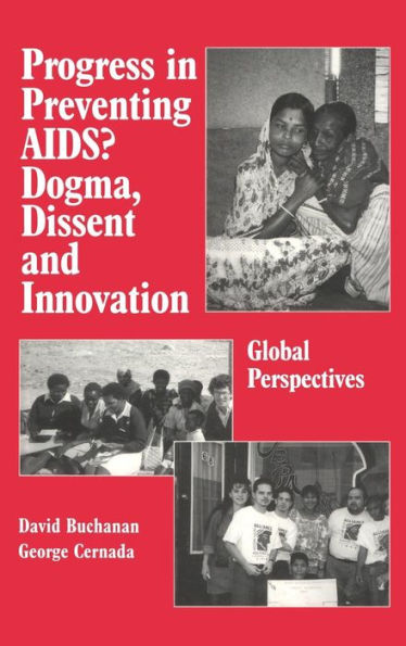 Progress in Preventing AIDS?: Dogma, Dissent and Innovation - Global Perspectives / Edition 1