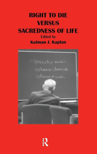 Right to Die Versus Sacredness of Life / Edition 1