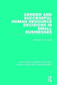 Title: Gender and Successful Human Resource Decisions in Small Businesses, Author: Deborah Cain Good