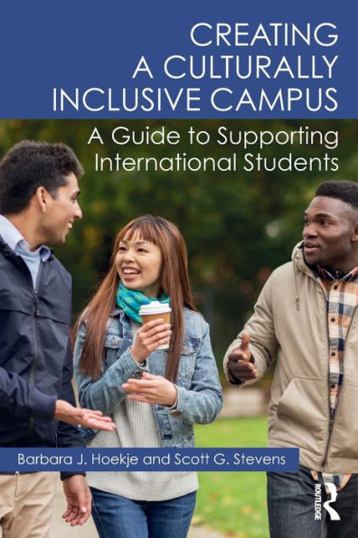 Creating a Culturally Inclusive Campus: A Guide to Supporting International Students / Edition 1