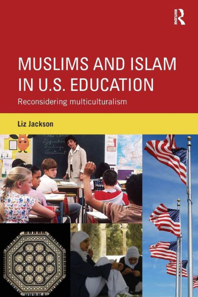 Muslims and Islam in U.S. Education: Reconsidering multiculturalism / Edition 1