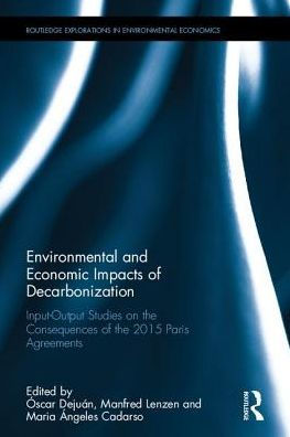 Environmental and Economic Impacts of Decarbonization: Input-Output Studies on the Consequences of the 2015 Paris Agreements
