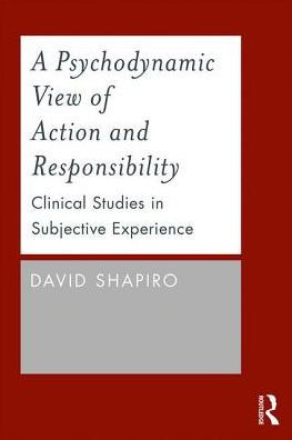 A Psychodynamic View of Action and Responsibility: Clinical Studies in Subjective Experience