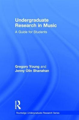Undergraduate Research in Music: A Guide for Students