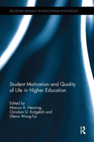 Title: Student Motivation and Quality of Life in Higher Education / Edition 1, Author: Marcus Henning