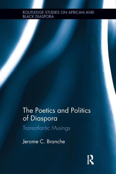 The Poetics and Politics of Diaspora: Transatlantic Musings